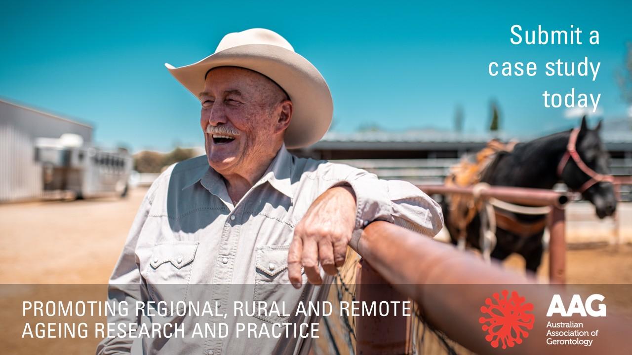 AAG promotional image of an older farmer smiling with a horse in the distance and the words: Promoting regional, rural and remote ageing research and practice, and AAG Logo