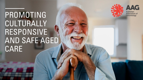 Image of older man, smiling, holding a cane, with the words: “Promoting culturally responsive and safe aged care” and AAG banksia logo